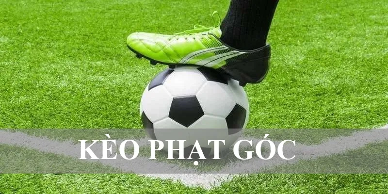 Các loại kèo phạt góc mà anh em cần nắm để tăng chiến thắng